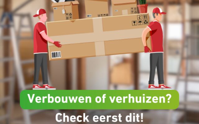 Ga je verbouwen of verhuizen? Check dit vóór je begint